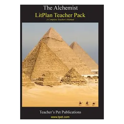 "Litplan Teacher Pack: The Alchemist" - "" ("Woodward Susan R.")