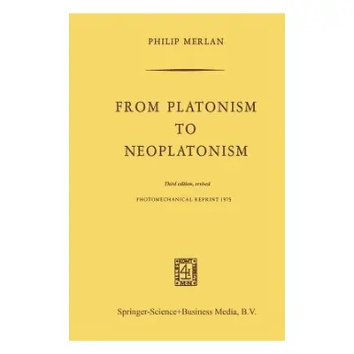 "From Platonism to Neoplatonism: Third Edition Revised" - "" ("Merlan Fr")