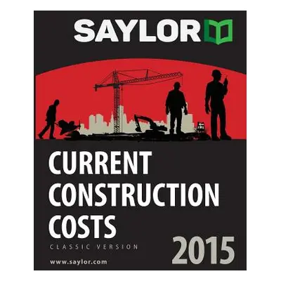 "Saylor Current Construction Costs 2015" - "" ("Saylor Leland")