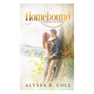 "Homebound: A Soulmate Mark Romance" - "" ("Cole Alyssa B.")