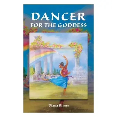 "Dancer for the Goddess" - "" ("Rivers Diana")