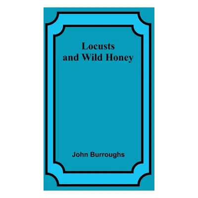 "Locusts and Wild Honey" - "" ("Burroughs John")