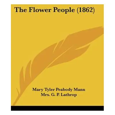 "The Flower People (1862)" - "" ("Mann Mary Tyler Peabody")