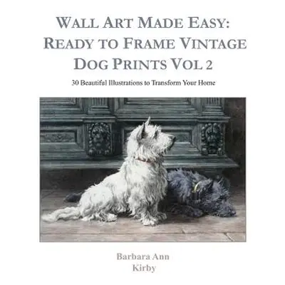 "Wall Art Made Easy: Ready to Frame Vintage Dog Prints Vol 2: 30 Beautiful Illustrations to Tran