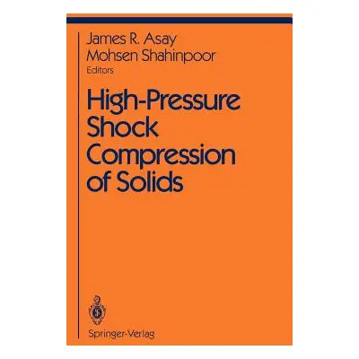 "High-Pressure Shock Compression of Solids" - "" ("Asay J. R.")