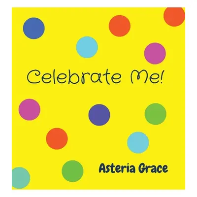 "Celebrate Me!" - "" ("Grace Asteria")