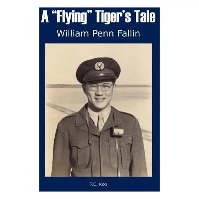 "A Flying" Tiger's Tale"" - "" ("Fallin William Penn")