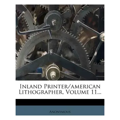 "Inland Printer/american Lithographer, Volume 11..." - "" ("Anonymous")