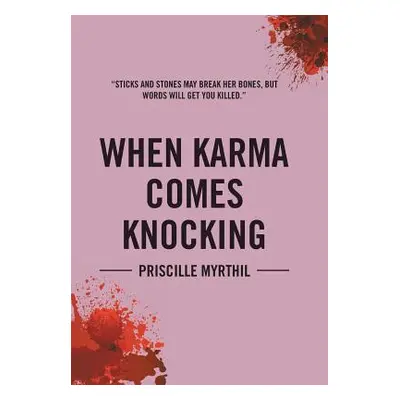 "When Karma Comes Knocking: Sticks and Stones May Break Her Bones, But Words Will Get You Killed