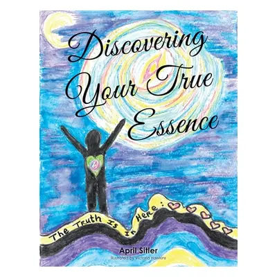 "Discovering Your True Essence" - "" ("Sitler April")