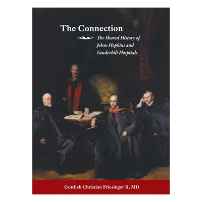 "The Connection: The Shared History of the Johns Hopkins and Vanderbilt Medical Centers" - "" ("