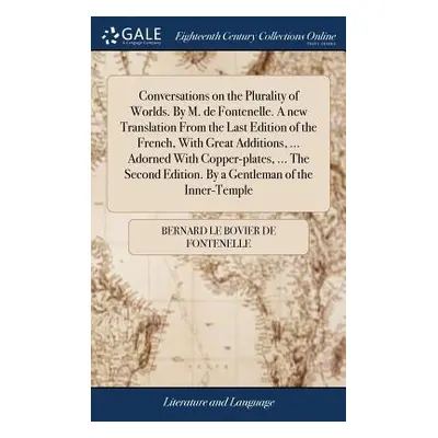 "Conversations on the Plurality of Worlds. By M. de Fontenelle. A new Translation From the Last 