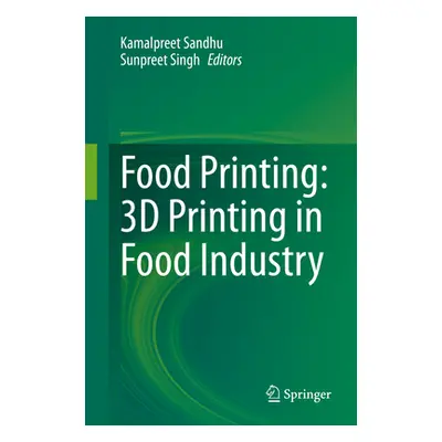 "Food Printing: 3D Printing in Food Industry" - "" ("Sandhu Kamalpreet")