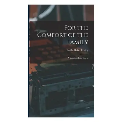 "For the Comfort of the Family: A Vacation Experiment" - "" ("Loring Emilie Baker")