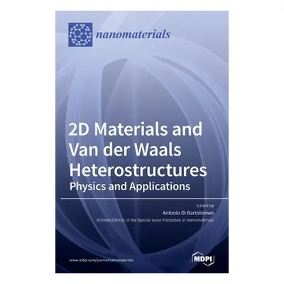 "2D Materials and Van der Waals Heterostructures: Physics and Applications" - "" ("Bartolomeo An