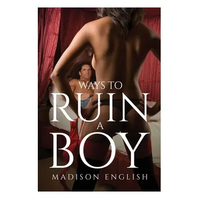 "Ways to Ruin a Boy" - "" ("Madison English")