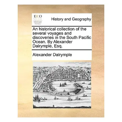 "An Historical Collection of the Several Voyages and Discoveries in the South Pacific Ocean. by 