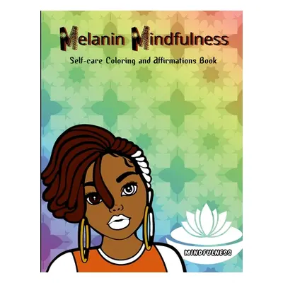 "Melanin Mindfulness - Self-Care Coloring and Affirmations Book" - "" ("Jones Latisha")