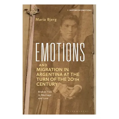 "Emotions and Migration in Argentina at the Turn of the 20th Century" - "" ("Bjerg Mara")