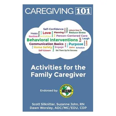 "Activities for the Family Caregiver: Caregiving 101" - "" ("Worsley Dawn")