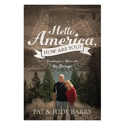 "Hello America, How Are You? Traveling for a Year with the Barrys" - "" ("Barry Pat")