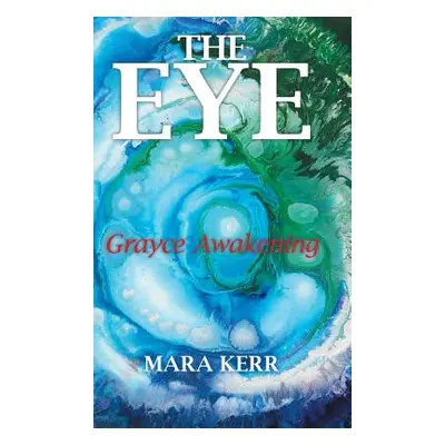 "The Eye: Grayce Awakening" - "" ("Kerr Mara")