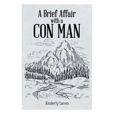 "A Brief Affair with a Con Man" - "" ("Larsen Kimberly")