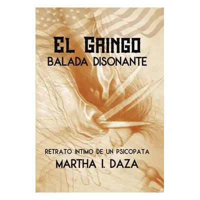 "El gringo: Balada Disonante" - "" ("Daza Martha I.")