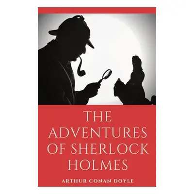 "The Adventures of Sherlock Holmes: a collection of 12 Sherlock Holmes mystery, murder and detec