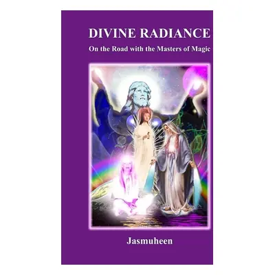 "Divine Radiance - On the Road with the Masters of Magic" - "" ("Jasmuheen")