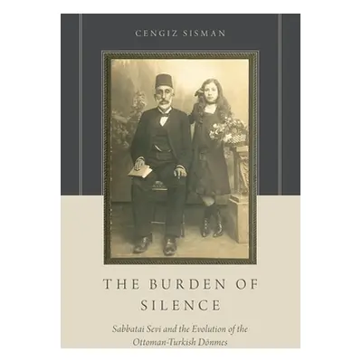 "The Burden of Silence: Sabbatai Sevi and the Evolution of the Ottoman-Turkish Dnmes" - "" ("Sis