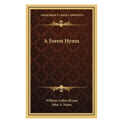 "A Forest Hymn" - "" ("Bryant William Cullen")