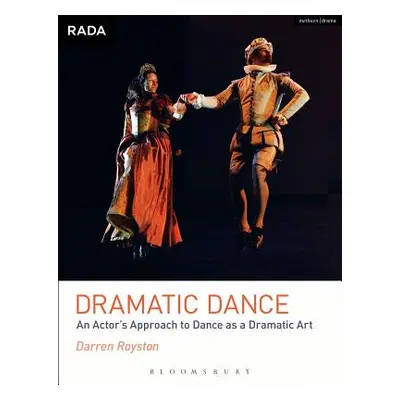 "Dramatic Dance: An Actor's Approach to Dance as a Dramatic Art" - "" ("Royston Darren")