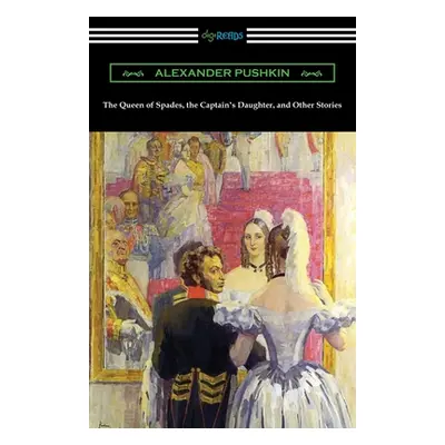 "The Queen of Spades, the Captain's Daughter, and Other Stories" - "" ("Pushkin Alexander")