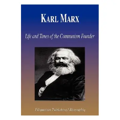 "Karl Marx - Life and Times of the Communism Founder (Biography)" - "" ("Biographiq")