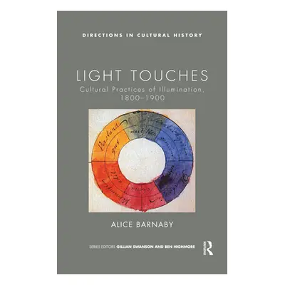 "Light Touches: Cultural Practices of Illumination, 1800-1900" - "" ("Barnaby Alice")