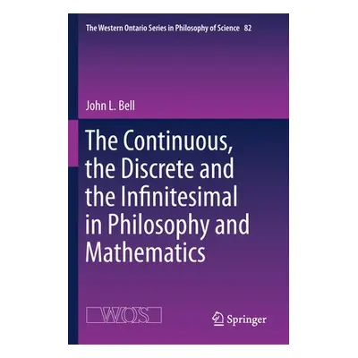 "The Continuous, the Discrete and the Infinitesimal in Philosophy and Mathematics" - "" ("Bell J