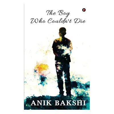 "The Boy Who Couldn't Die" - "" ("Anik Bakshi")