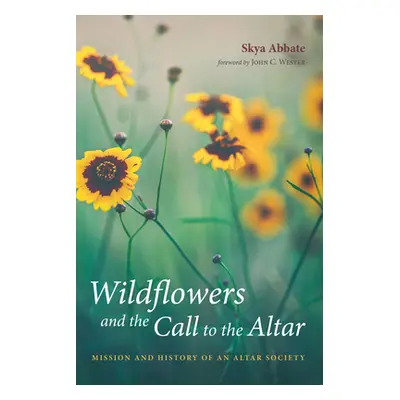 "Wildflowers and the Call to the Altar" - "" ("Abbate Skya")