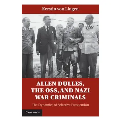 "Allen Dulles, the Oss, and Nazi War Criminals: The Dynamics of Selective Prosecution" - "" ("Vo