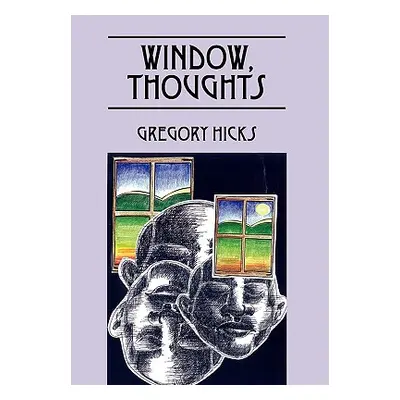 "Window, Thoughts" - "" ("Hicks Gregory")