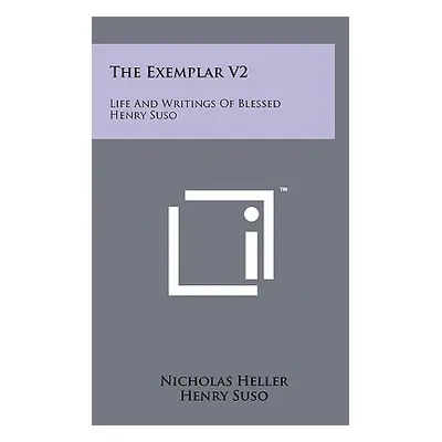 "The Exemplar V2: Life and Writings of Blessed Henry Suso" - "" ("Heller Nicholas")