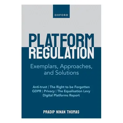 "Digital Platform Regulation: Exemplars, Approaches, and Solutions" - "" ("Ninan Thomas Pradip")