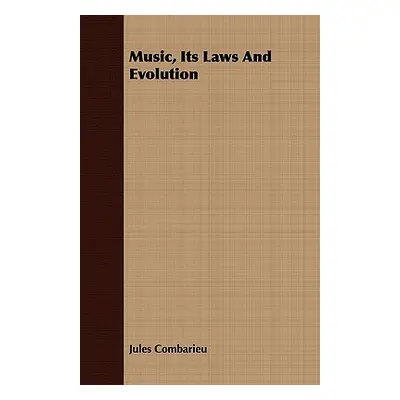 "Music, Its Laws And Evolution" - "" ("Combarieu Jules")