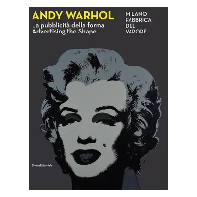 "Andy Warhol: Advertising the Shape" - "" ("Warhol Andy")