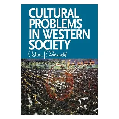 "Cultural Problems in Western Society: Sundry Writings and Occasional Lectures" - "" ("Seerveld 