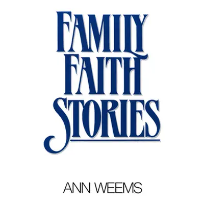 "Family Faith Stories" - "" ("Weems Ann")