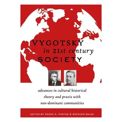 "Vygotsky in 21st Century Society: Advances in Cultural Historical Theory and Praxis with Non-Do