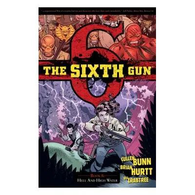 "The Sixth Gun Vol. 8, 8: Hell and High Water" - "" ("Bunn Cullen")