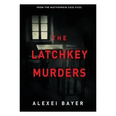 "The Latchkey Murders" - "" ("Alexei Bayer")